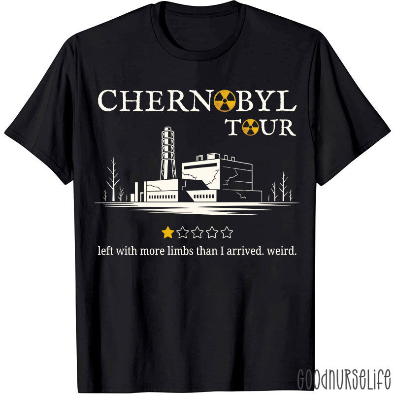 Chernobyl Tour Left With More Limbs Than I Arrived Weird T-shirt