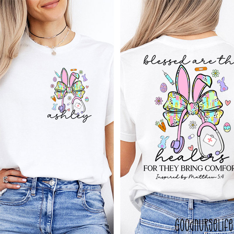 Personalized Easter Bunny Blessd Are The Healers For They Bring Comfort Nurse Two Sided T-Shirt