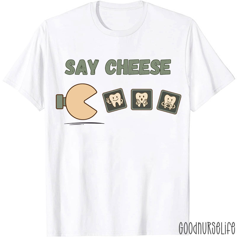 Say Cheese Dentist T-shirt