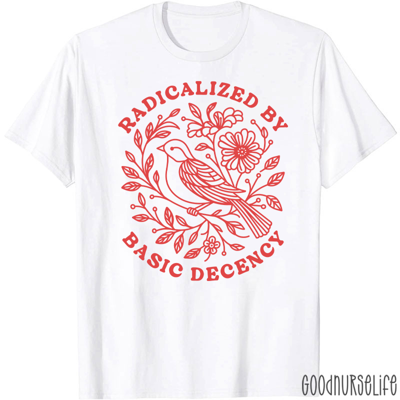 Radicalized By Basic Decency Social Justice T-Shirt