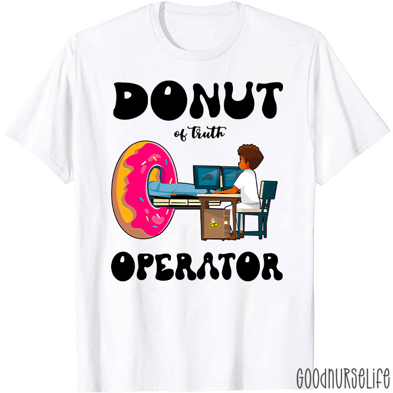 Donut Of Truth Operator Radiology Radiology T-Shirt