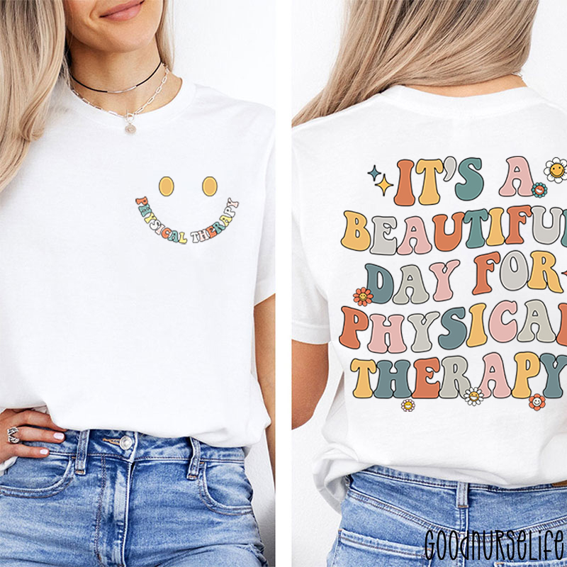 PT It's A Beautiful Day For Physical Therapist Two Sided T-Shirt