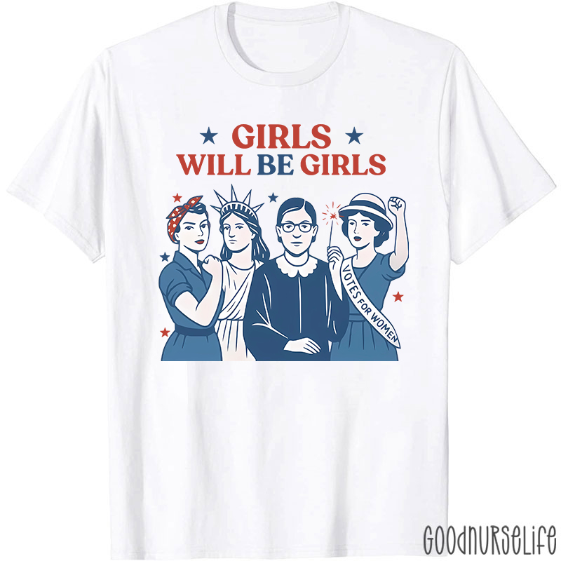 Girls Will Be Girls 4th Of July Nurse T-Shirt