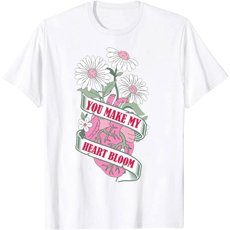 You Make My Heart Bloom Nurse T-Shirt