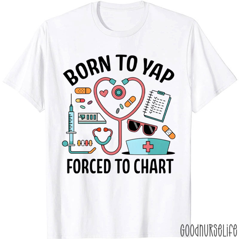 Born To Yap Forced To Chart T-Shirt