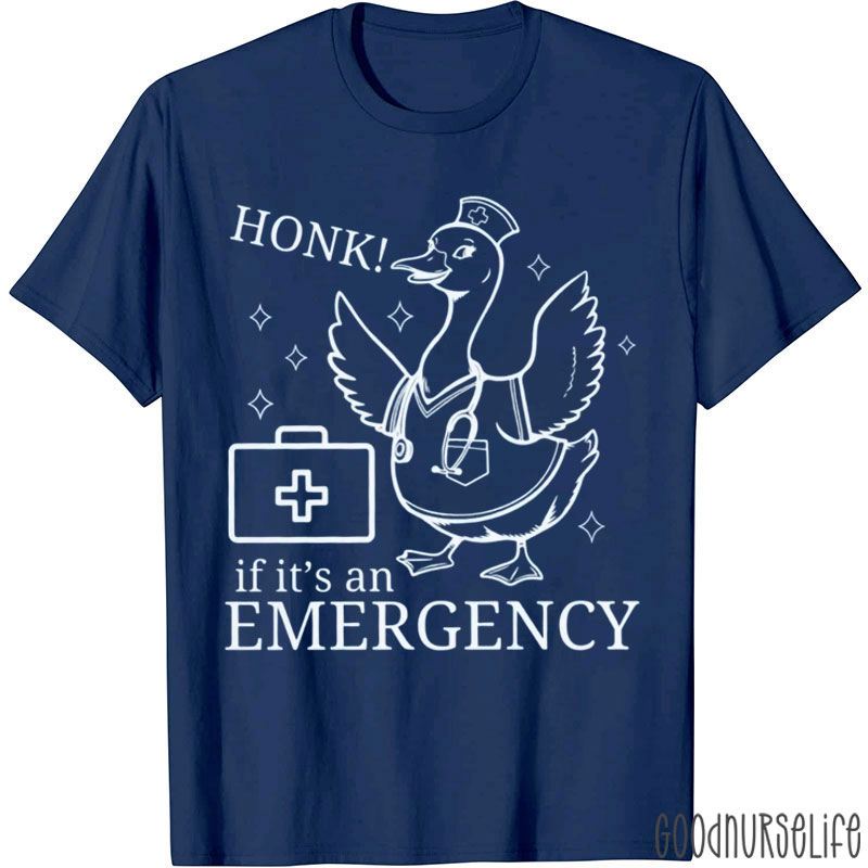 Honk If It's An Emergency Silly Goose Nurse T-Shirt