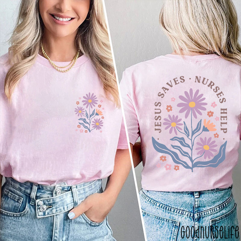 Floral Jesus Saves Nurses Help Nurse Two Sided T-Shirt