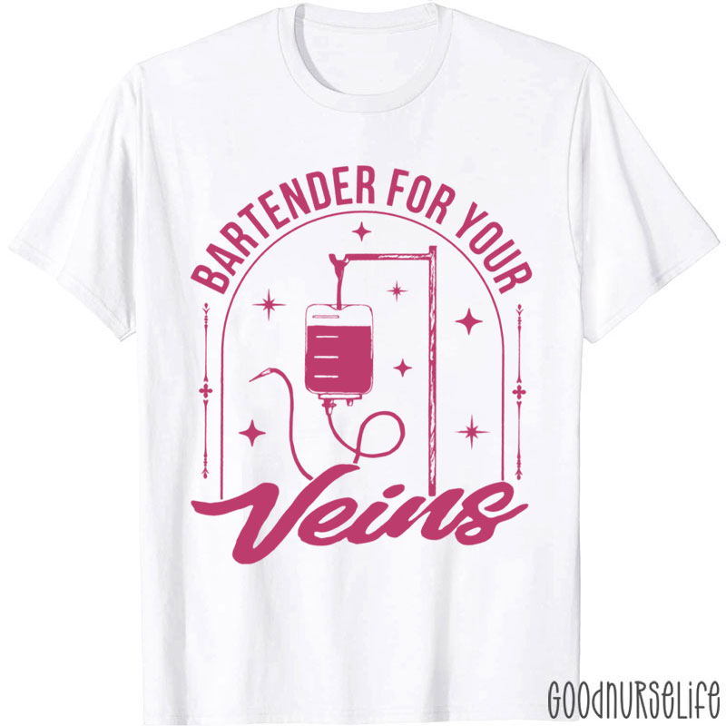 Bartender For Your Veins Intravenous Infusion Nurse T-Shirt