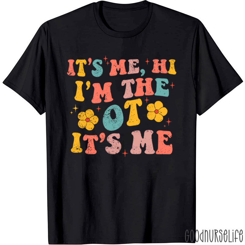 Occupational Therapy It's Me Hi I'm The Ot It's Me T-Shirt