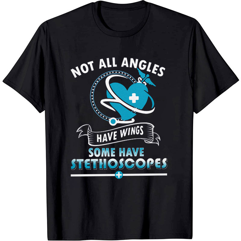 Not All Angels Have Wings Nurse T-Shirt