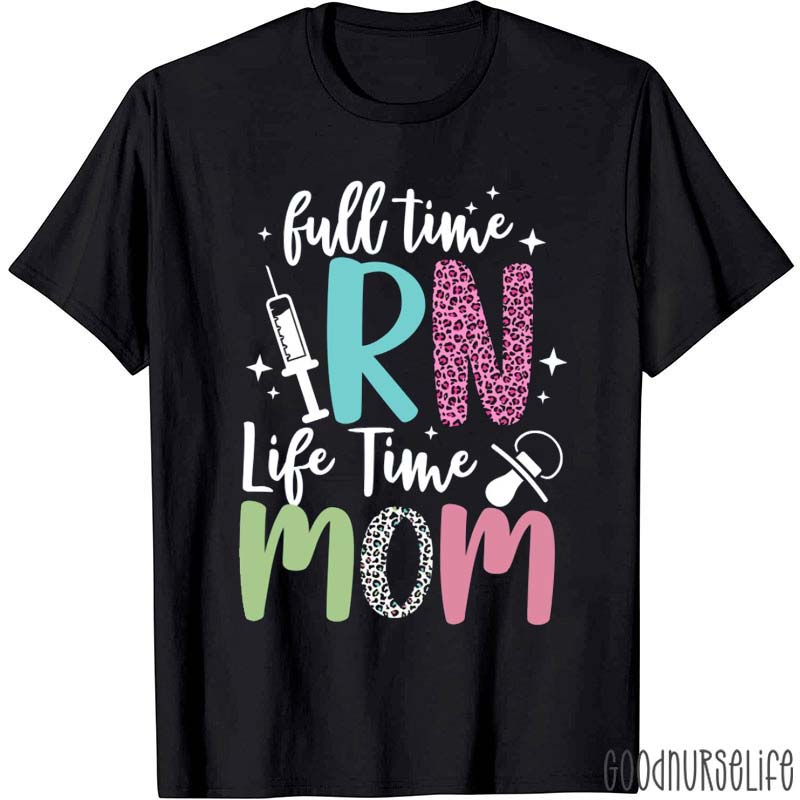 Personalized Full Time Nurse Life Time Mom Nurse T-Shirt