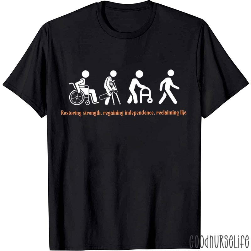 Restoring Strength Regaining Independence Reclaiming Life Nurse T-Shirt