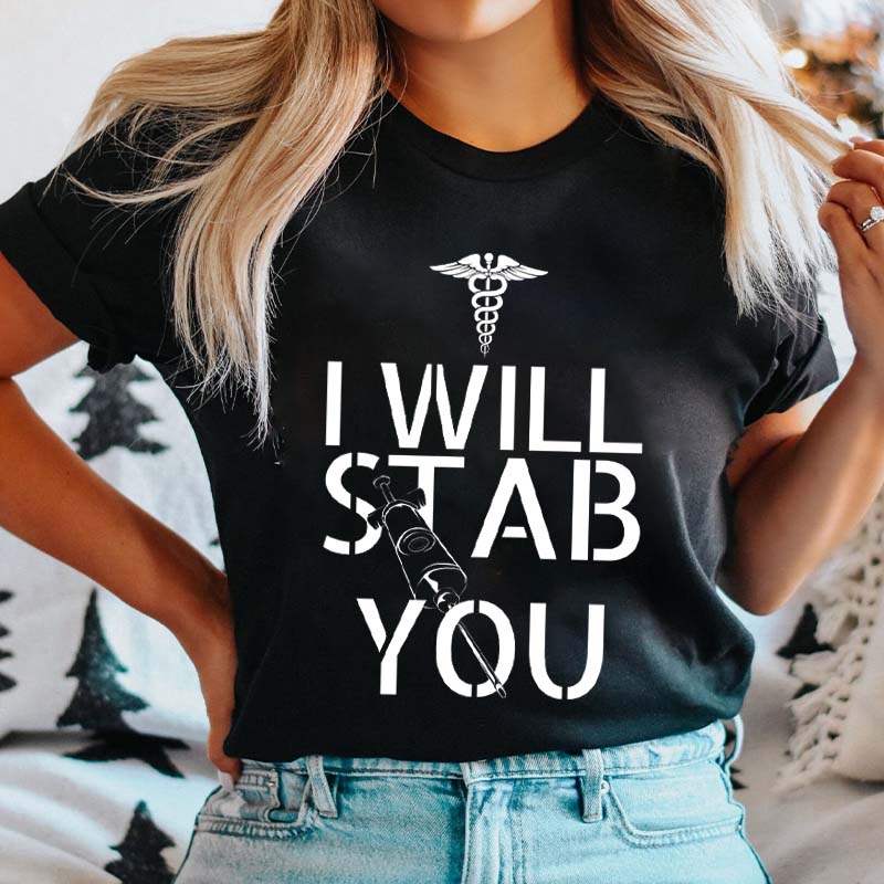 I Will Stab You Nurse T-Shirt