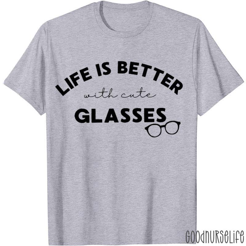 Life Is Better With Cute Glasses Nurse T-Shirt