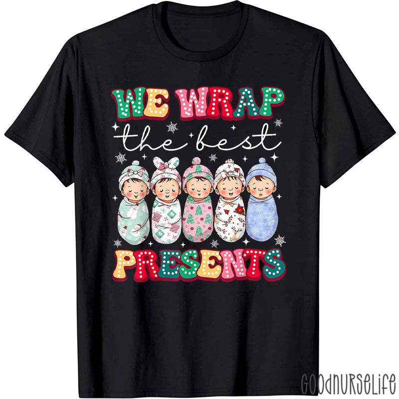 Swaddled Baby Christmas We Wrap The Best Presents Nurse T-Shirt