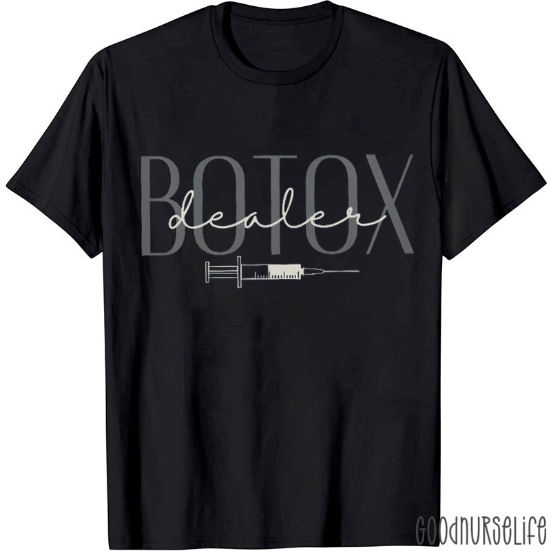 Botox Dealer Nurse T-shirt