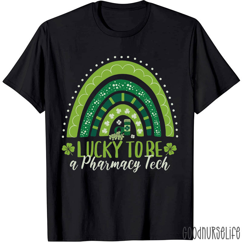 Lucky To Be A Pharmacy Tech Nurse T-Shirt