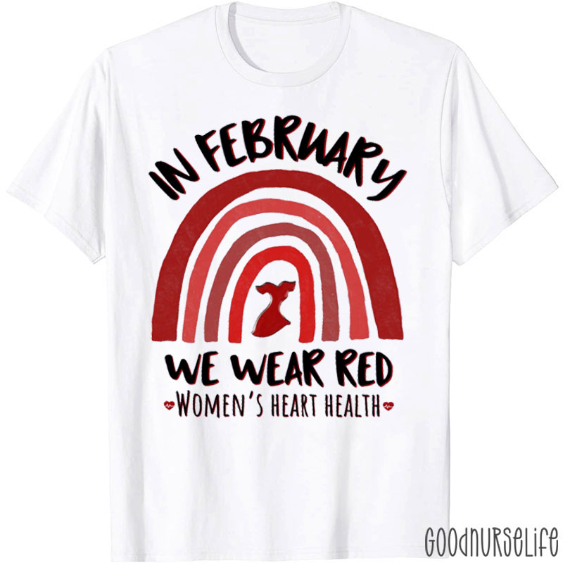 In February We Wear Red Women's Heart Health Nurse T-Shirt