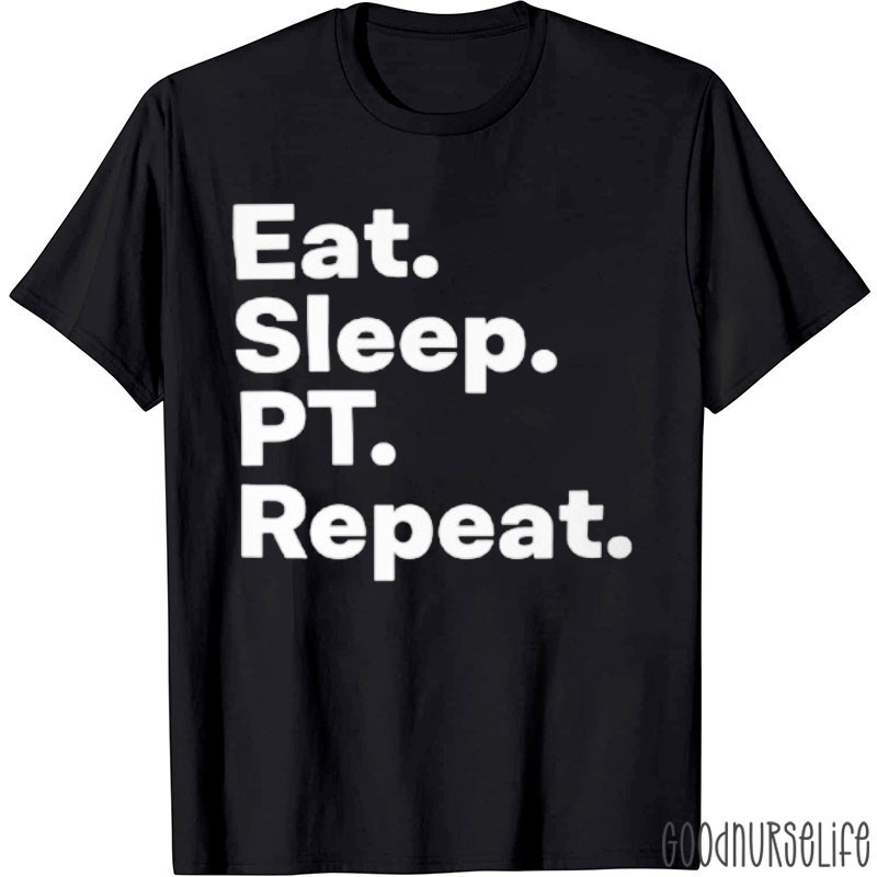 Eat Sleep Pt Repeat Nurse T-Shirt