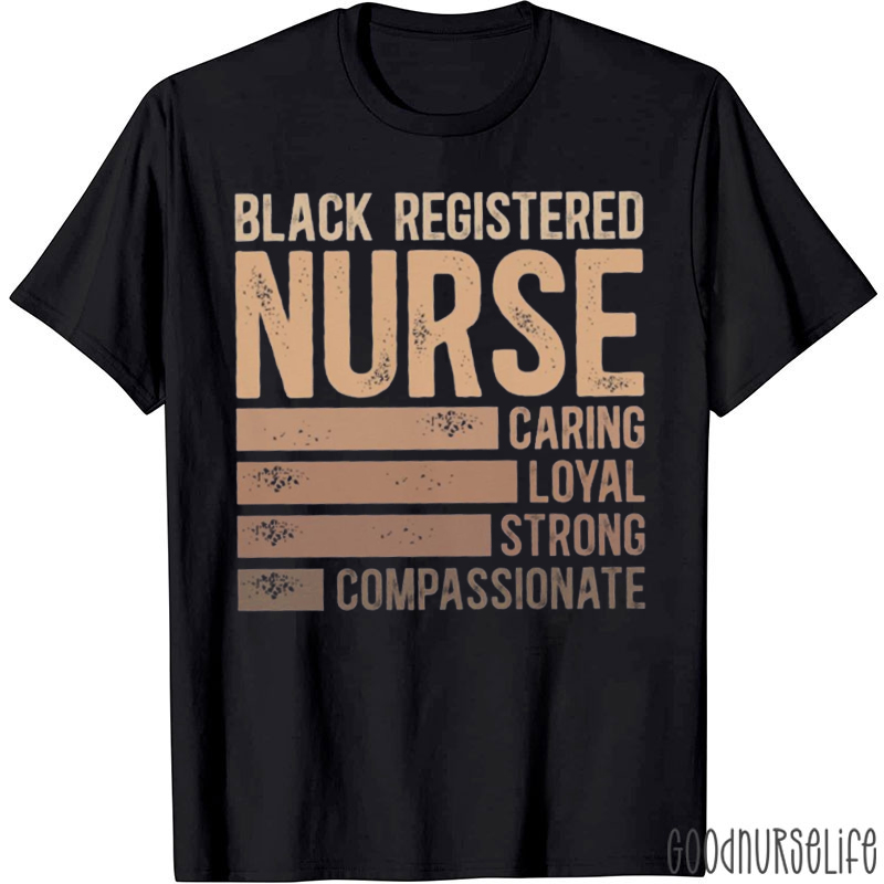 Caring Loyal Strong Compassionate Nurse T-shirt