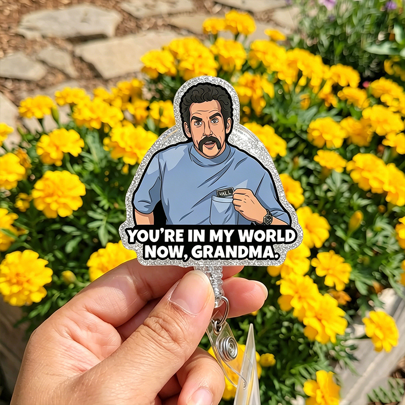 You're In My World Now Grandma Nurse Badge Reel