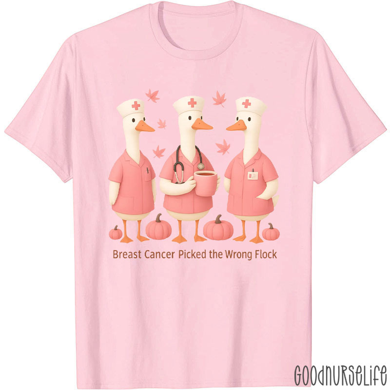 Breast Cancer Picked The Wrong Flock Nurse T-Shirt