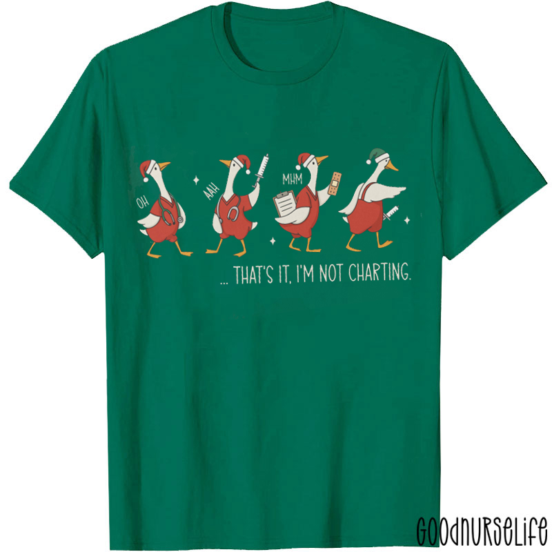 That's It I'm Not Charting Nurse T-Shirt