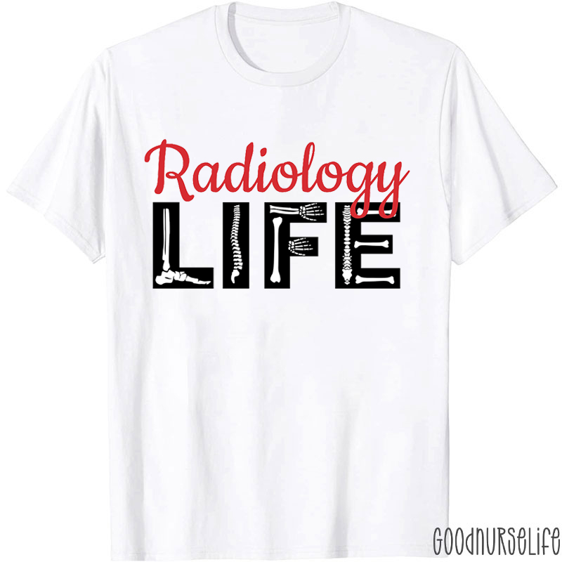 Radiology Life Nurse T-Shirt