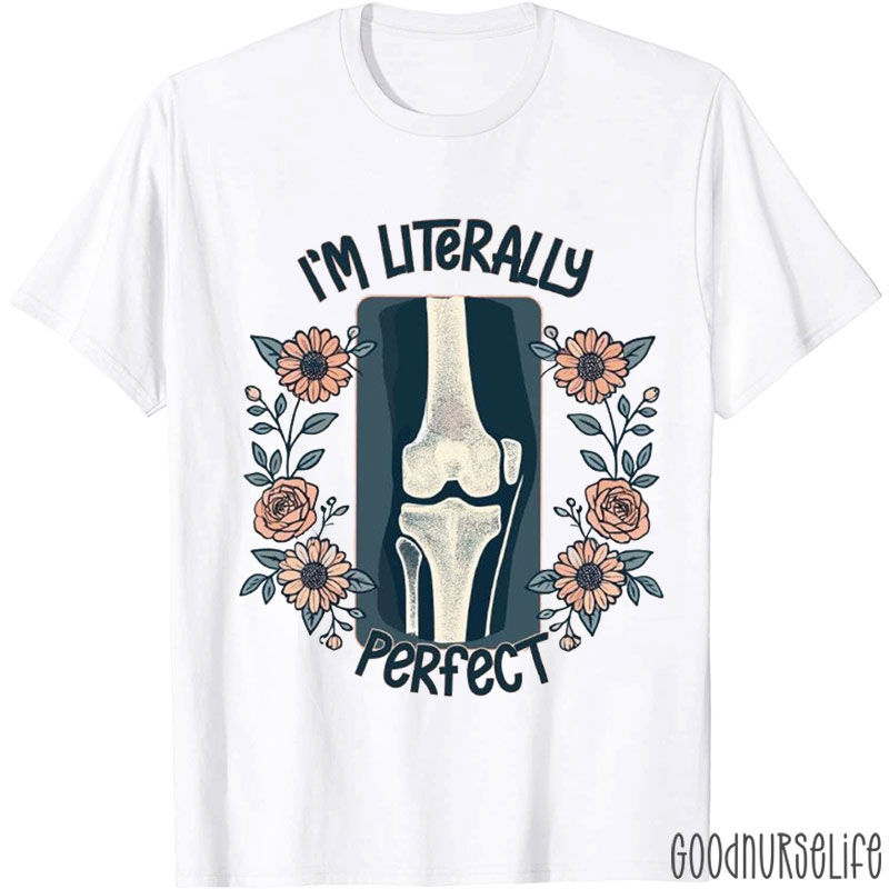 I'm Literally Perfect Nurse T-shirt