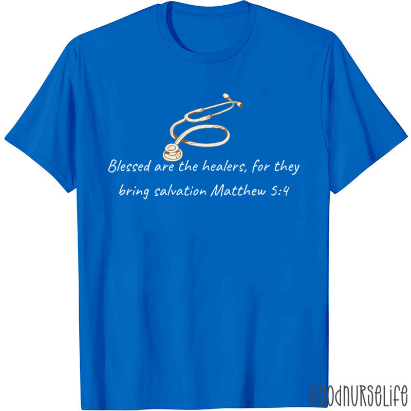 Blessed Are The Healers Nurse T-Shirt