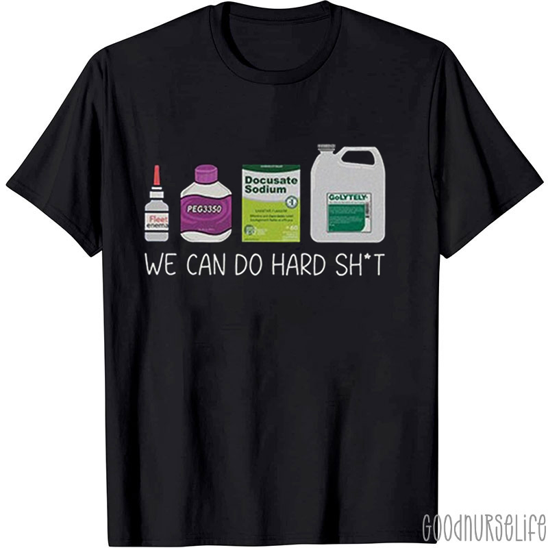 We Can Do Hard Work Nurse T-shirt