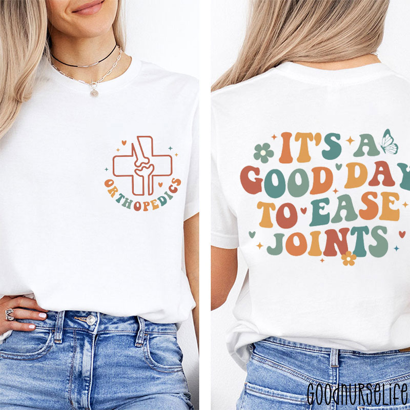 It's A Good Day To Ease Joints Nurse Two Sided T-Shirt
