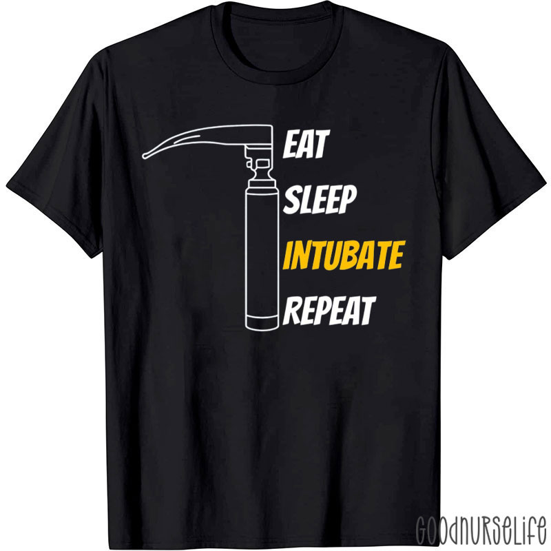Eat Sleep Intubate Repeat Nurse T-Shirt