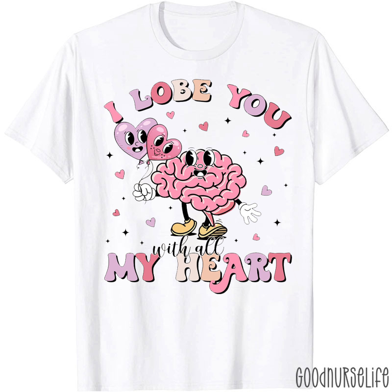 I Lobe You With All My Heart T-shirt