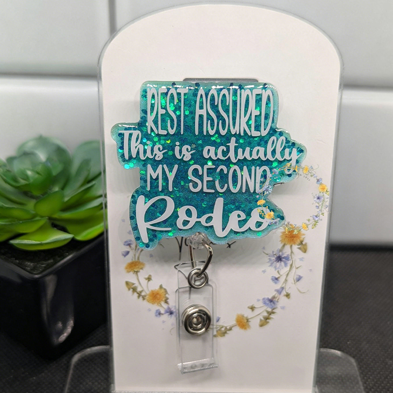 Rest Assured This Is Actually My Second Rodeo Nurse Badge Reel