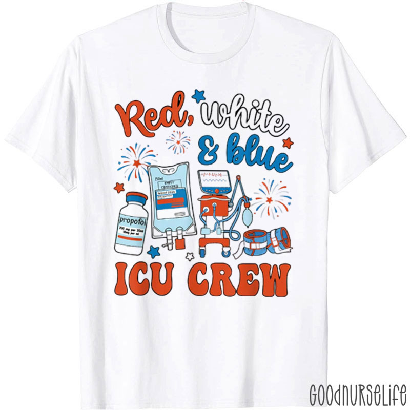 Red White & Blue ICU Nurse Crew 4th Of July Independence Day Nurse T-Shirt