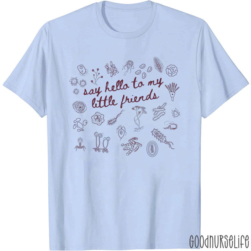 Microbial Pals Say Hello To My Little Friends T-Shirt