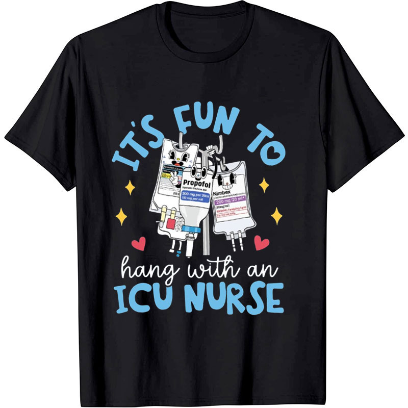 It's Fun To Hang With an Icu Nurse Cute Nurse T-shirt