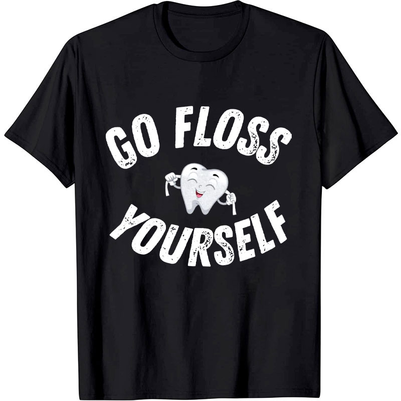 Go Floss Yourself Nurse T-shirt