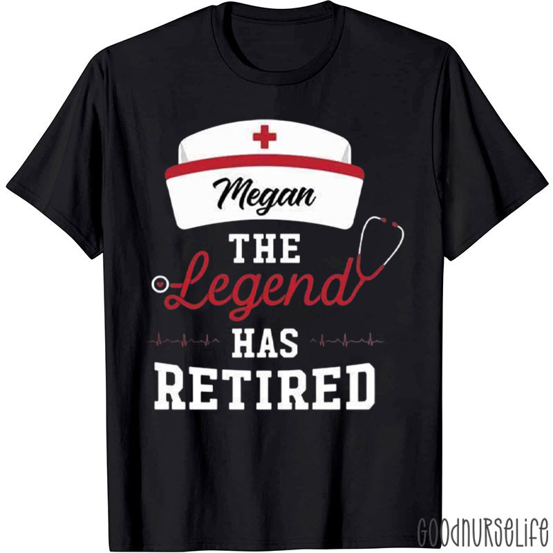 The Legend Has Retired Nurse T-Shirt