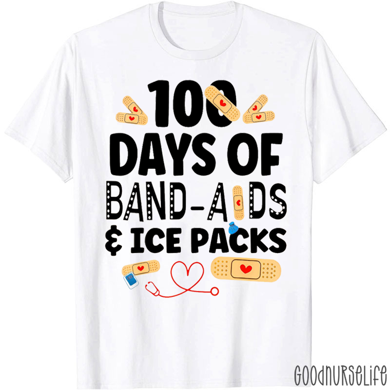 100 Days Of Band Aids And Ice Packs Nurse T-shirt