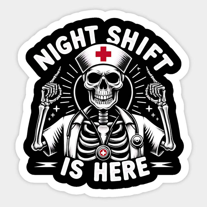 Night Shift Is Here Nurse Stickers