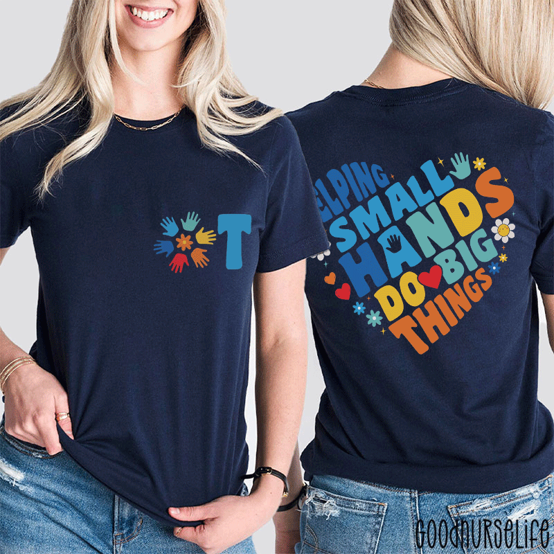 OT Helping Small Hands Do Big Things Two Sided T-Shirt