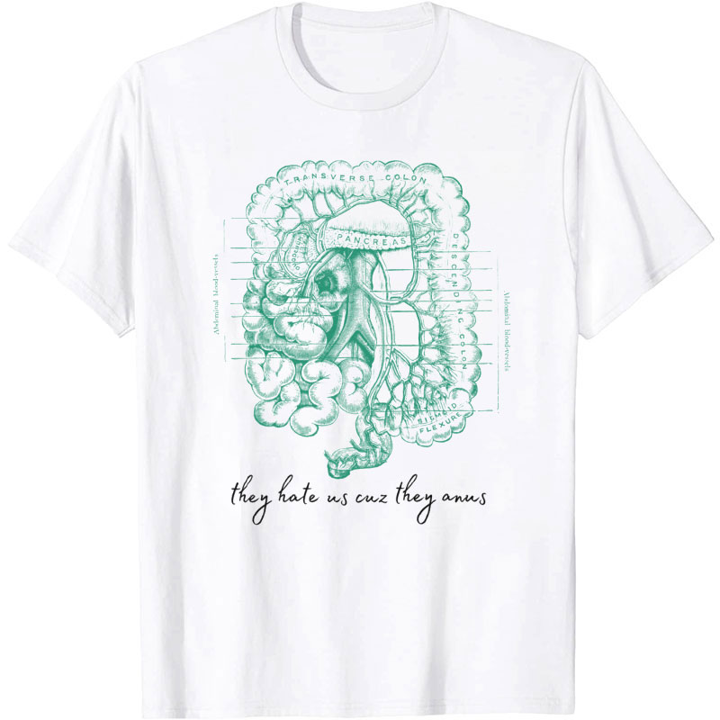 They Hate Us Cuz They Anus Nurse T-Shirt