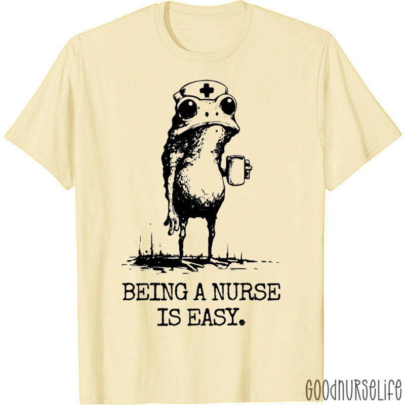 Being A Nurse Is Easy Tired Nurse T-shirt