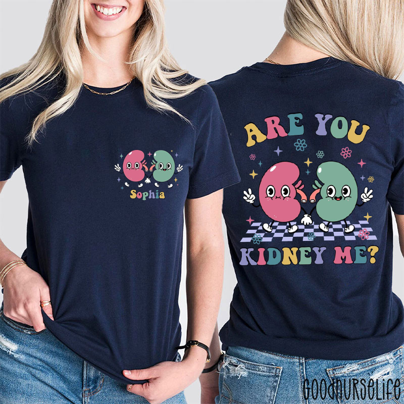 Personalized Name Funny Are You Kidney Me Two Sided T-Shirt