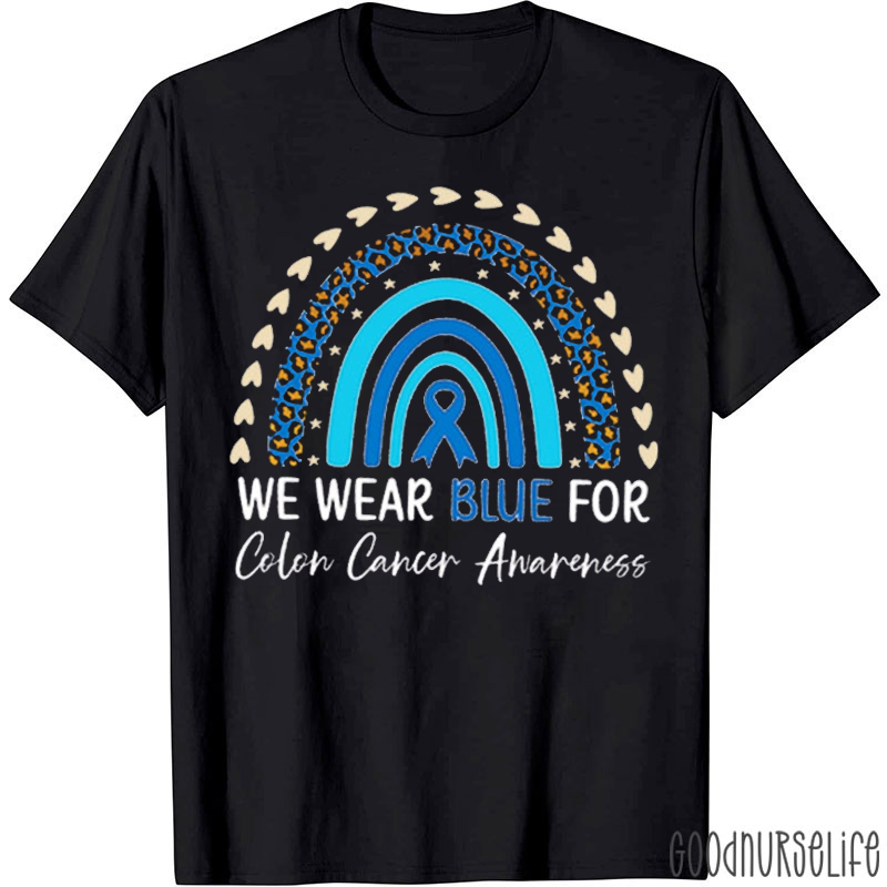 We Wear Blue For Colon Cancer Awareness T-shirt
