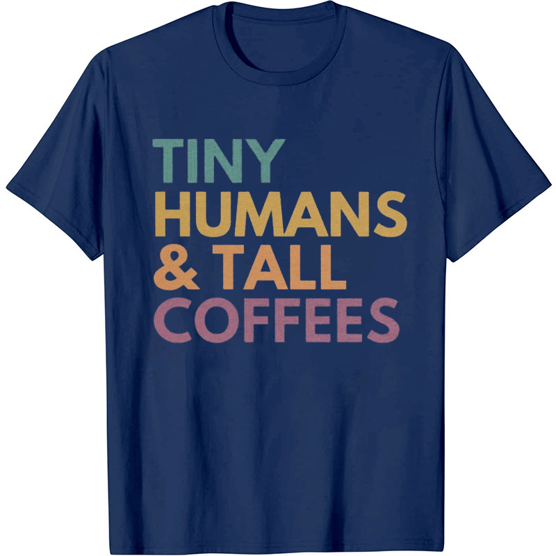 Tiny Humans And Tall Coffees Nurse T-Shirt
