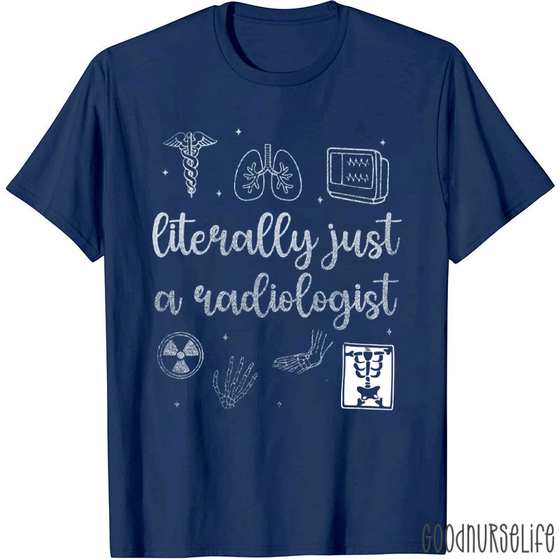 Literally Just A Radiologist T-Shirt