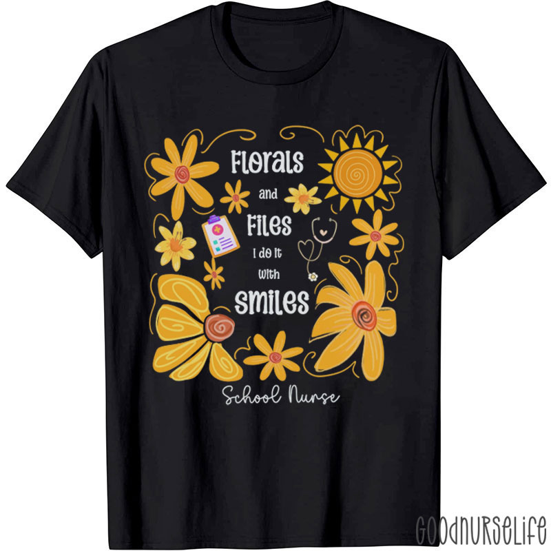 Florals And Files I Do It With Smiles School Nurse T-Shirt